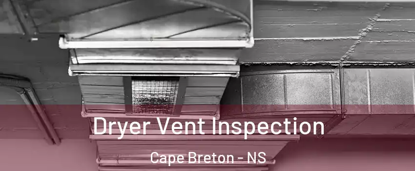  Dryer Vent Inspection Cape Breton - NS