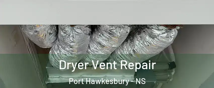  Dryer Vent Repair Port Hawkesbury - NS