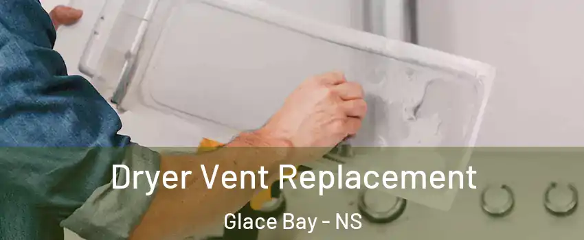  Dryer Vent Replacement Glace Bay - NS