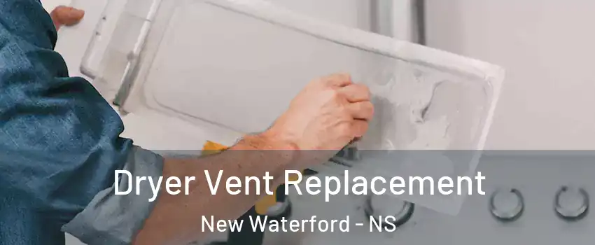  Dryer Vent Replacement New Waterford - NS