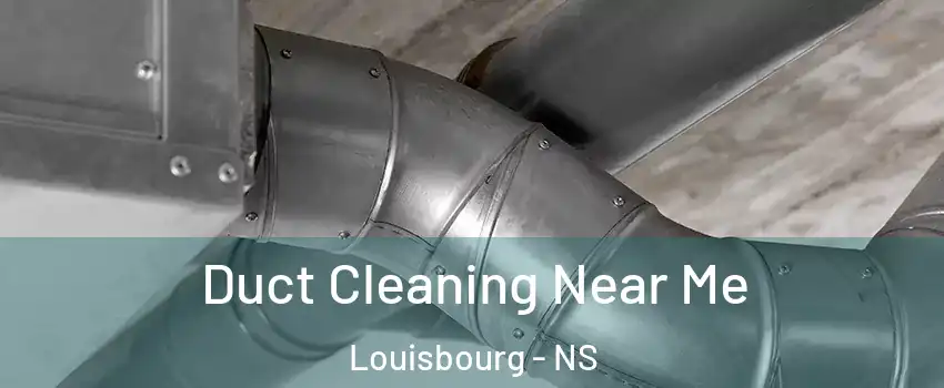  Duct Cleaning Near Me Louisbourg - NS