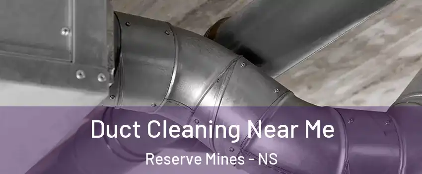  Duct Cleaning Near Me Reserve Mines - NS