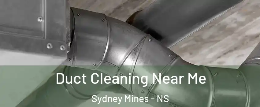  Duct Cleaning Near Me Sydney Mines - NS