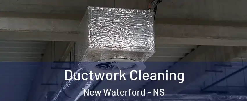  Ductwork Cleaning New Waterford - NS