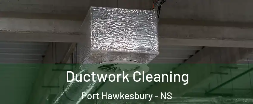  Ductwork Cleaning Port Hawkesbury - NS