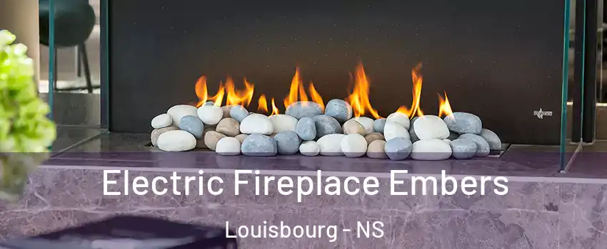  Electric Fireplace Embers Louisbourg - NS