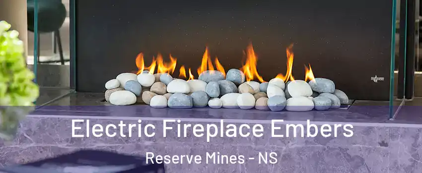  Electric Fireplace Embers Reserve Mines - NS