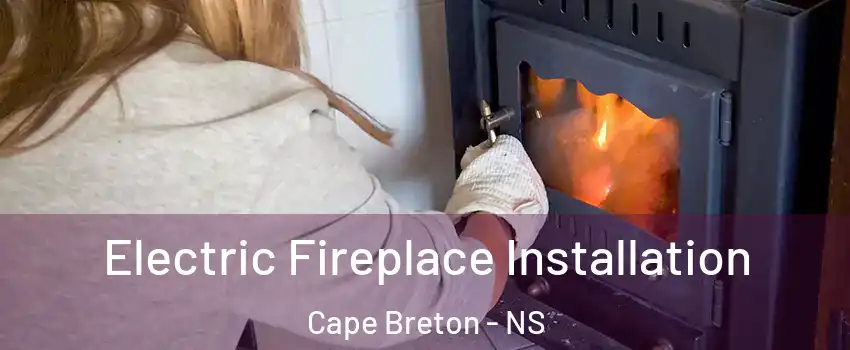  Electric Fireplace Installation Cape Breton - NS