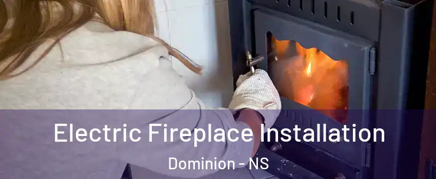  Electric Fireplace Installation Dominion - NS