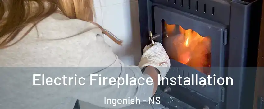  Electric Fireplace Installation Ingonish - NS