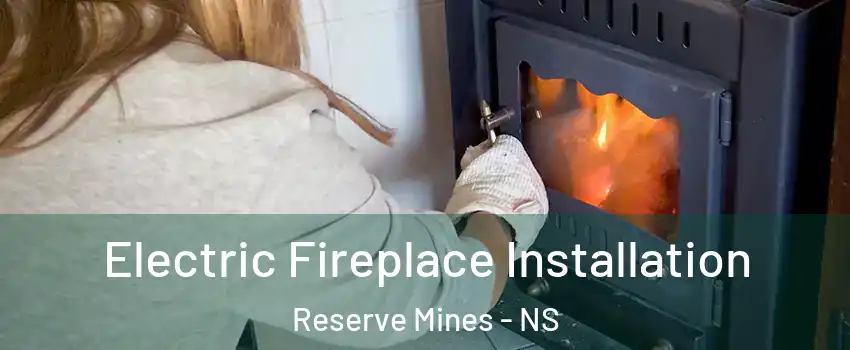  Electric Fireplace Installation Reserve Mines - NS