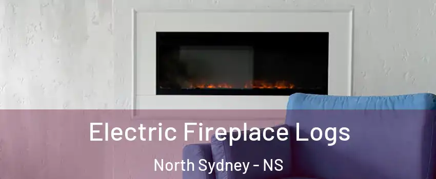  Electric Fireplace Logs North Sydney - NS