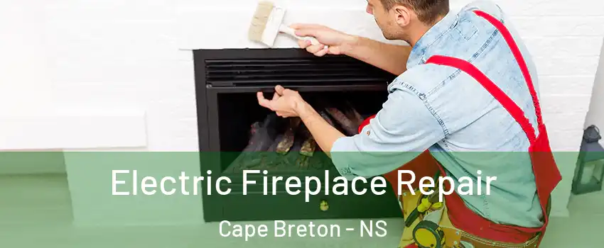  Electric Fireplace Repair Cape Breton - NS