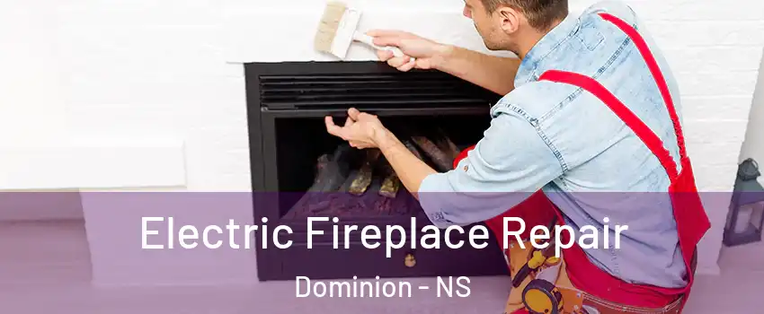  Electric Fireplace Repair Dominion - NS