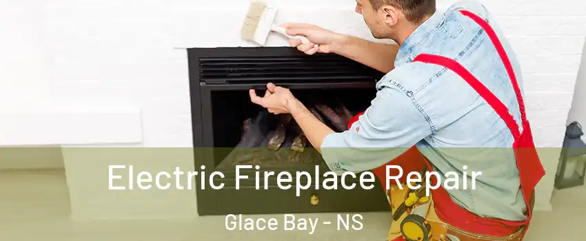 Electric Fireplace Repair Glace Bay - NS