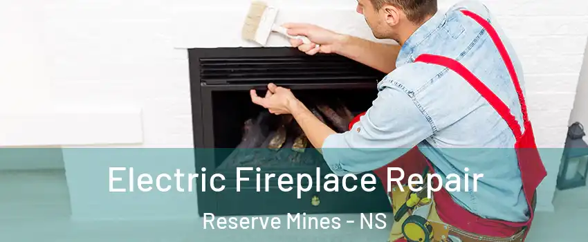  Electric Fireplace Repair Reserve Mines - NS