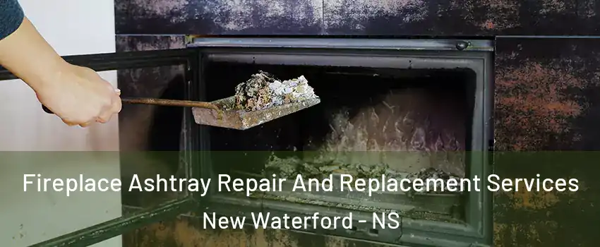  Fireplace Ashtray Repair And Replacement Services New Waterford - NS