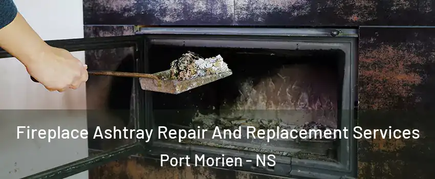  Fireplace Ashtray Repair And Replacement Services Port Morien - NS