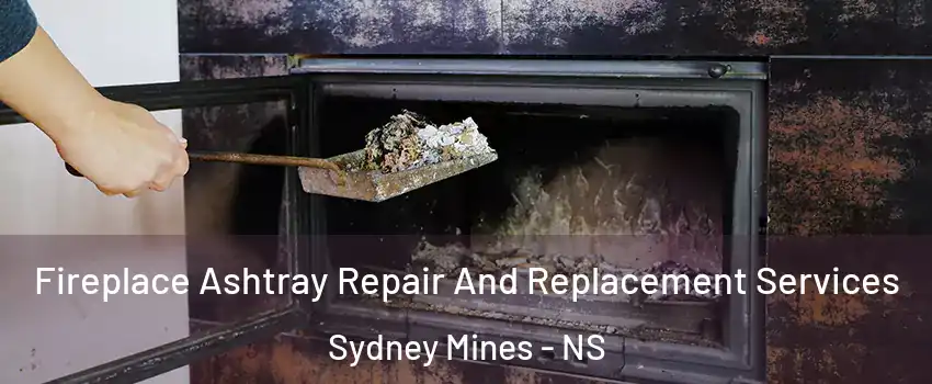  Fireplace Ashtray Repair And Replacement Services Sydney Mines - NS