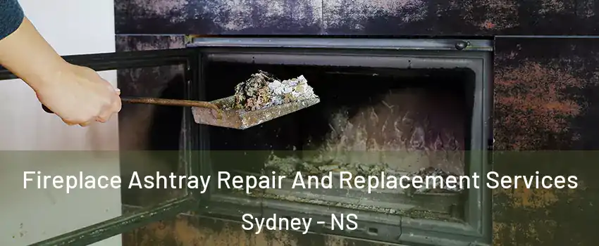  Fireplace Ashtray Repair And Replacement Services Sydney - NS