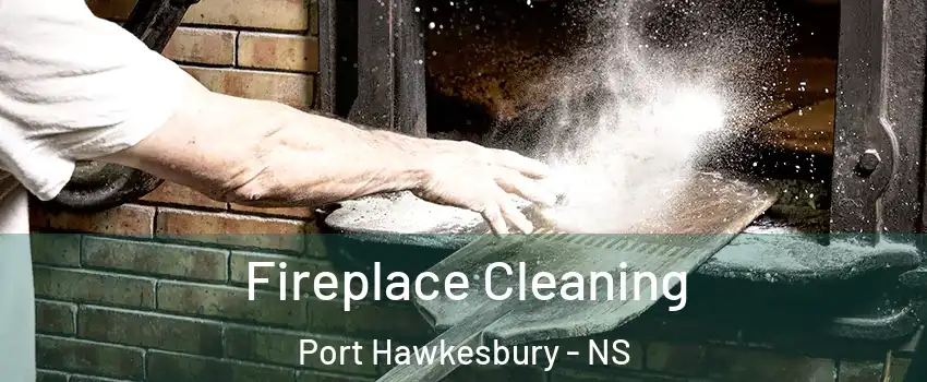  Fireplace Cleaning Port Hawkesbury - NS