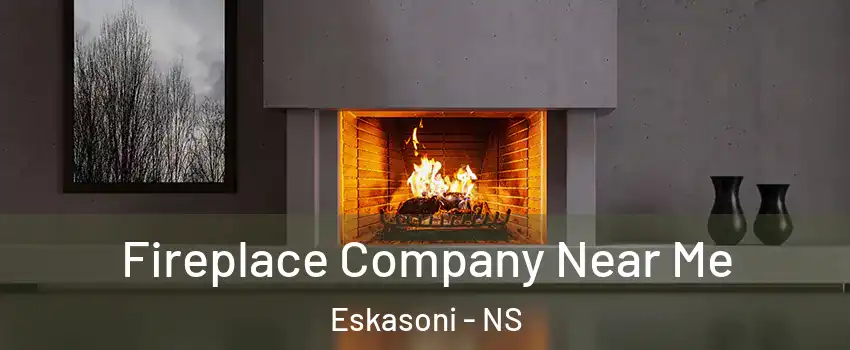  Fireplace Company Near Me Eskasoni - NS