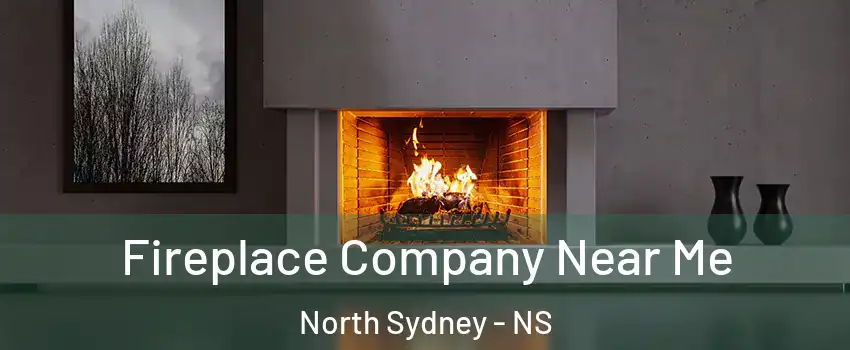 Fireplace Company Near Me North Sydney - NS