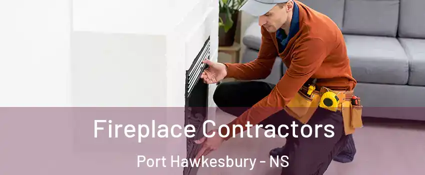 Fireplace Contractors Port Hawkesbury - NS