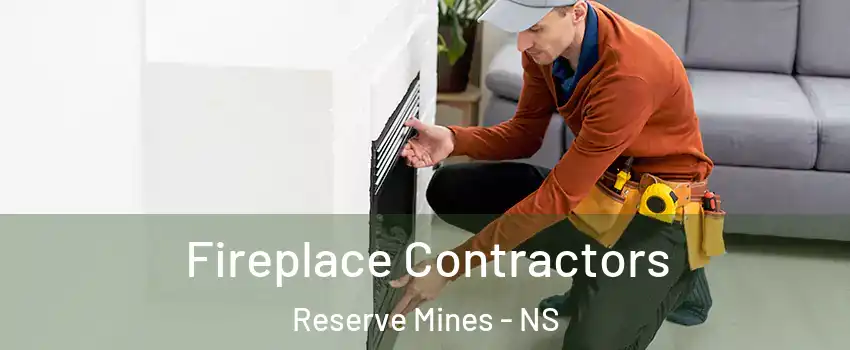 Fireplace Contractors Reserve Mines - NS