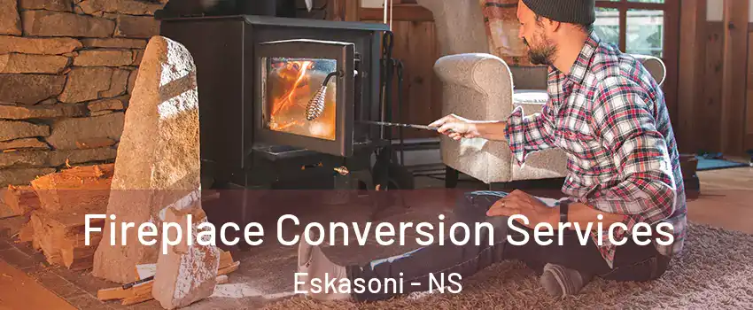  Fireplace Conversion Services Eskasoni - NS