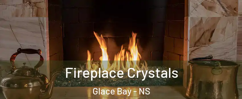  Fireplace Crystals Glace Bay - NS