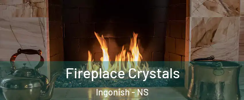  Fireplace Crystals Ingonish - NS