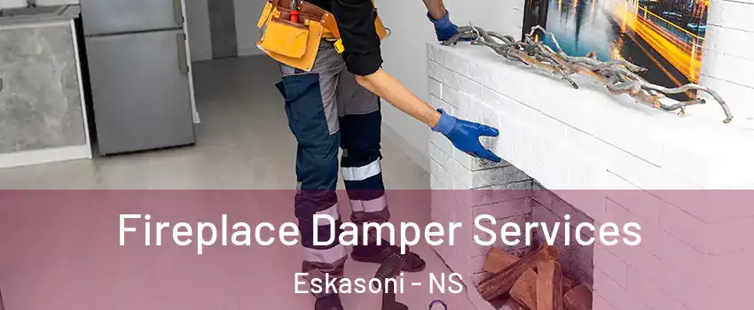  Fireplace Damper Services Eskasoni - NS