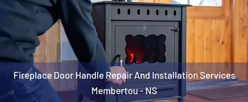  Fireplace Door Handle Repair And Installation Services Membertou - NS