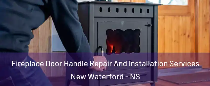  Fireplace Door Handle Repair And Installation Services New Waterford - NS