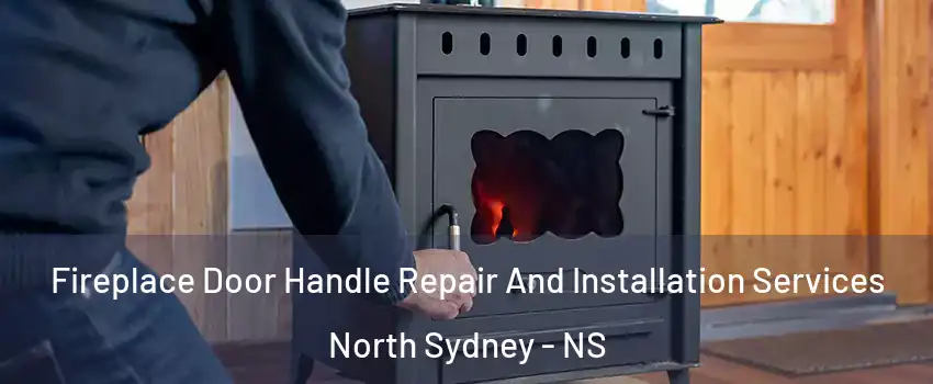  Fireplace Door Handle Repair And Installation Services North Sydney - NS