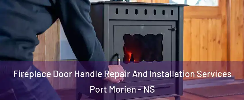  Fireplace Door Handle Repair And Installation Services Port Morien - NS