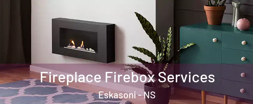  Fireplace Firebox Services Eskasoni - NS