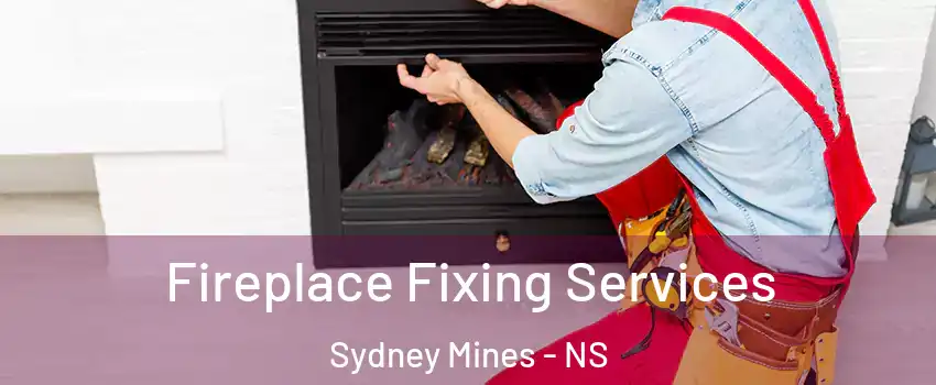  Fireplace Fixing Services Sydney Mines - NS