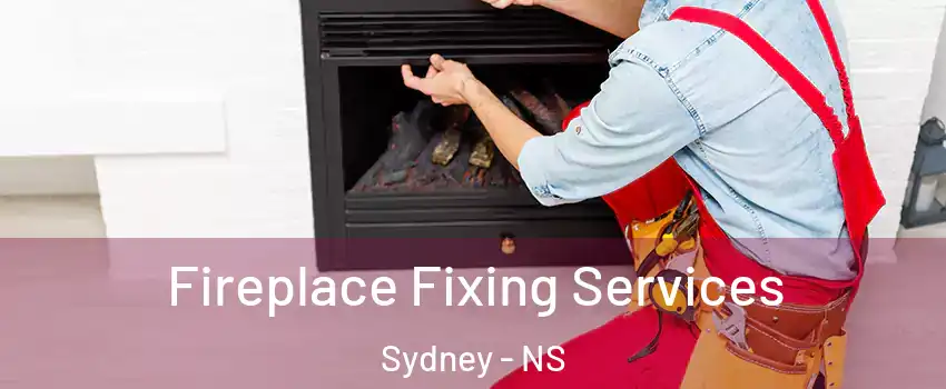  Fireplace Fixing Services Sydney - NS