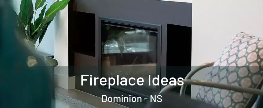  Fireplace Ideas Dominion - NS