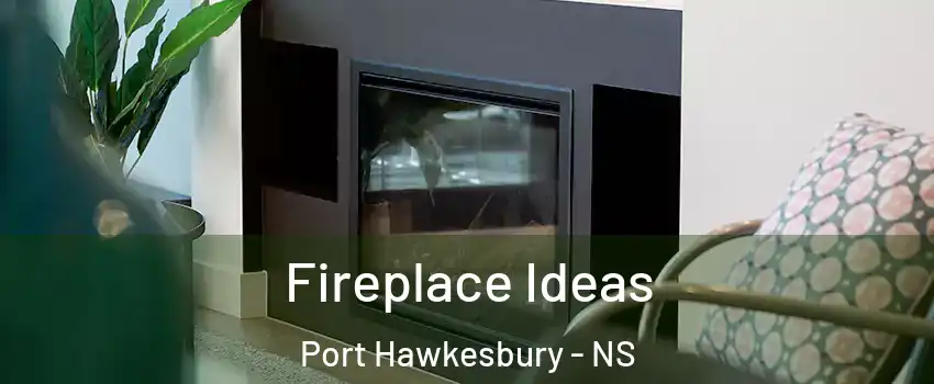  Fireplace Ideas Port Hawkesbury - NS