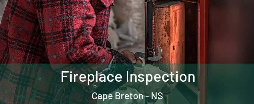  Fireplace Inspection Cape Breton - NS