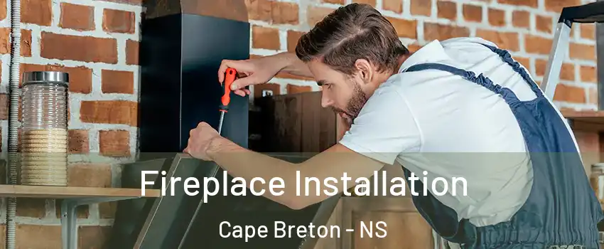  Fireplace Installation Cape Breton - NS