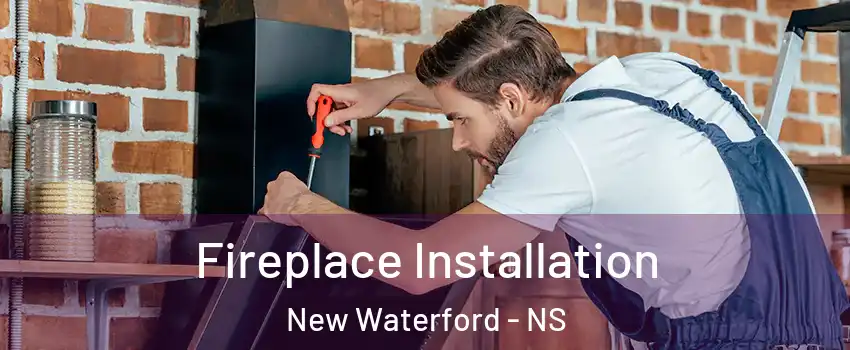  Fireplace Installation New Waterford - NS