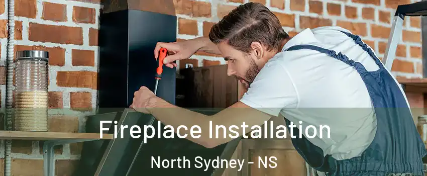  Fireplace Installation North Sydney - NS
