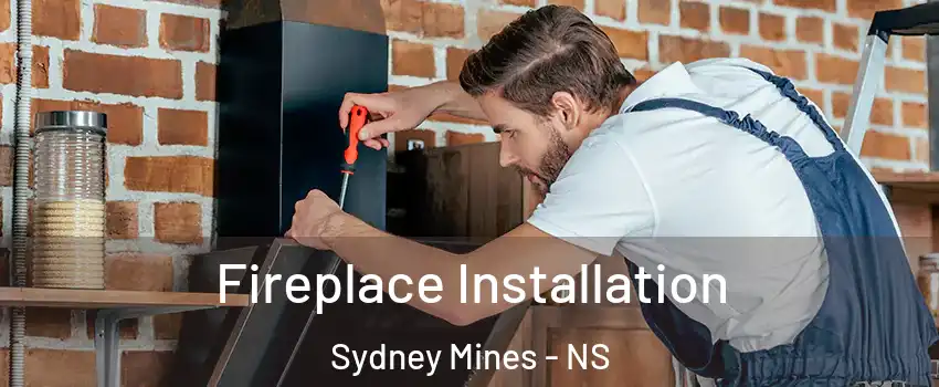  Fireplace Installation Sydney Mines - NS
