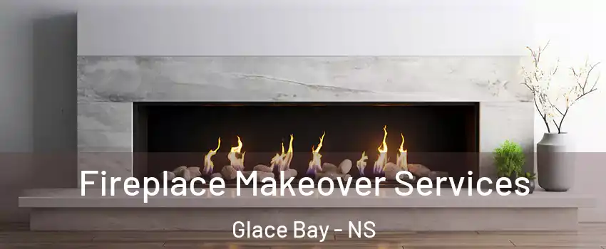 Fireplace Makeover Services Glace Bay - NS