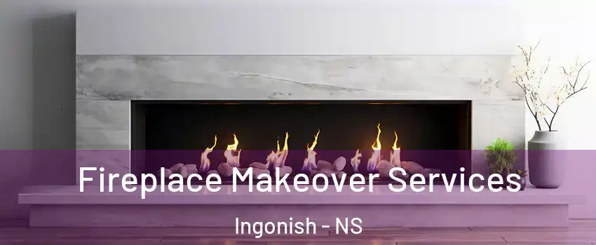 Fireplace Makeover Services Ingonish - NS
