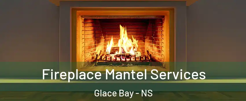  Fireplace Mantel Services Glace Bay - NS